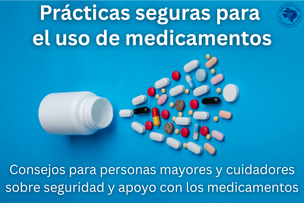 Prácticas seguras para el uso de medicamentos: — Consejos para personas mayores y cuidadores sobre seguridad y apoyo con los medicamentos